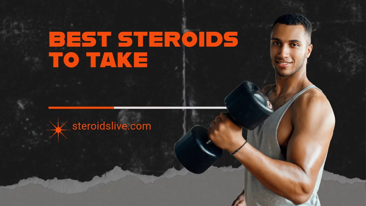 Best Steroids to Take